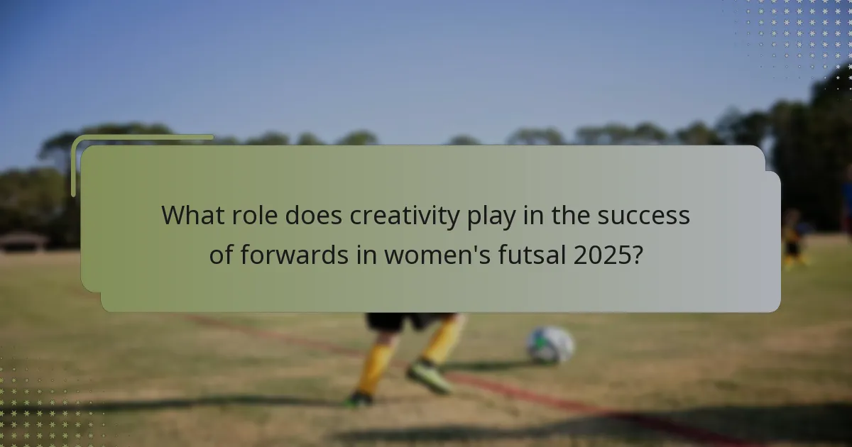 ¿Qué papel juega la creatividad en el éxito de los delanteros en el futsal femenino 2025?