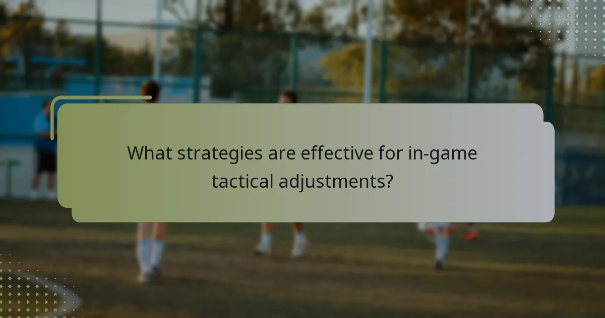 ¿Qué estrategias son efectivas para ajustes tácticos en el juego?