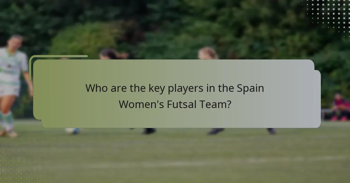 ¿Quiénes son los jugadores clave en la Selección Femenil de Futsal de España?